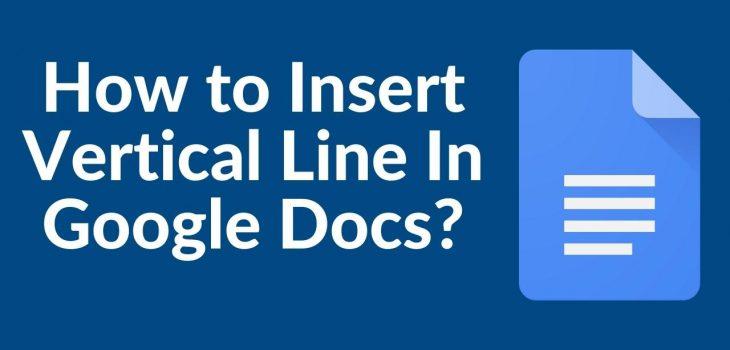 How to Insert Vertical Line In Google Docs