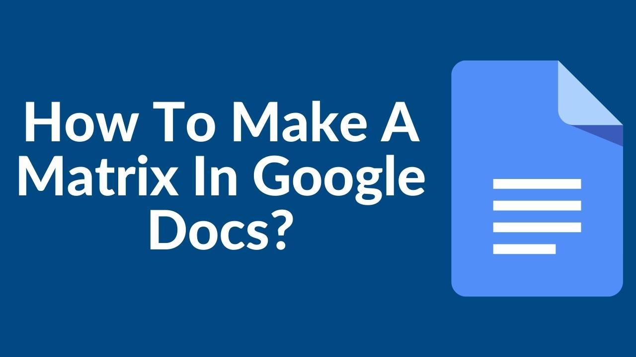 How To Make A Matrix In Google Docs Simple Guide 