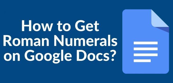 How to Get Roman Numerals on Google Docs